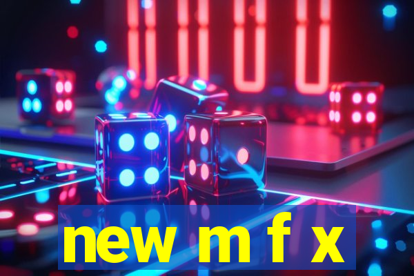 new m f x